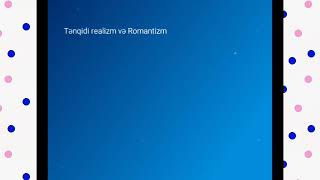 Tənqidi realizm və Romantizm dövrü [upl. by Lundquist]