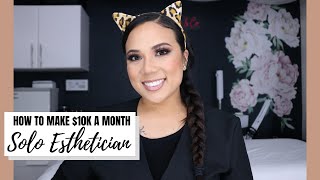 HOW TO MAKE 10K A MONTH AS A SOLO ESTHETICIAN  BUILDING A CLIENTELE  ESTHETICIAN TIPS AND ADVICE [upl. by Neu]