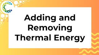 Adding and removing thermal energy [upl. by Ylac]