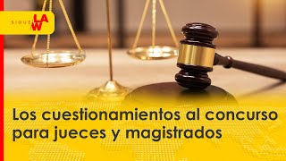 Estos son los cuestionamientos al concurso para jueces y magistrados [upl. by Nehr]