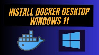 Install Docker Desktop On Windows 11 and Runing the First Container [upl. by Joelynn]