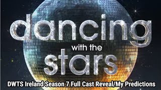 DWTS Ireland Season 7 Full Cast RevealMy Predictions [upl. by Andonis]