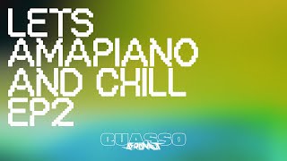 Lets Amapiano amp Chill Episode 2 — Quasso — Amapiano Mix 2023 [upl. by Parsifal]