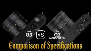 Leica Q3 vs Leica Q2 Monochrom A Comparison of Specifications [upl. by Allekim]