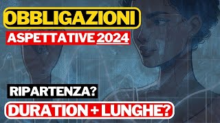 OBBLIGAZIONI PREPARARSI AL 2024 E DURATION [upl. by Liatris]