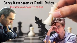 Garry Kasparov vs Daniil Dubov  Chess Showdown Titled cup [upl. by Eissahc991]