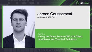 Jeroen Coussement Factry  Open Source OPCUA Client and Server for Your IIoT Solutions [upl. by Anniala]