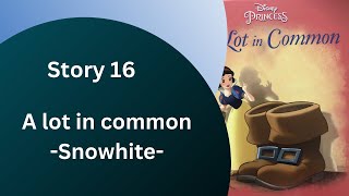 Story 16  A lot in common  Snowhite  readaloud books for kids fairytale disney audiobook [upl. by Aicatsue]