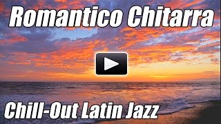 Romantico Chitarra Spagnola chill out Latin Jazz Flamenco salsa strumentale amore canzoni rilassanti [upl. by Noreh]