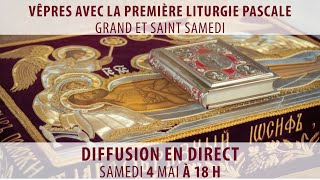 SAMEDI SAINT  Vêpres avec la première Liturgie pascale 4 mai 2024 [upl. by Enrobso853]