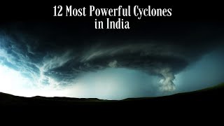 12 Most Powerful Cyclones in India  With Videos [upl. by Aiceled]