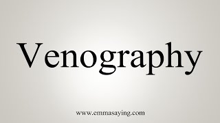 How To Say Venography [upl. by Sessler]