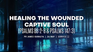 H​ealing The Wounded Captive Soul  Pr James Kawalya  26 May 2018 [upl. by Charley]