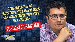 👩‍💻 CONCURRENCIAS de PROCEDIMIENTOS TRIBUTARIOS con otros PROCEDIMIENTOS de EJECUCIÓN [upl. by Iel]