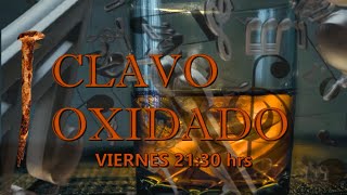 Clavo Oxidado  Edición CIX [upl. by Eimarrej]