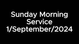 Sunday Morning Service 1September2024 [upl. by Riddle]