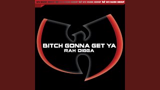 Bitch Gonna Get Ya [upl. by Bell]