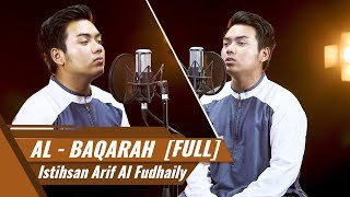 SURAT AL BAQARAH FULL  Al Hafiz Istihsan Arif Al Fudhaily [upl. by Wilser]