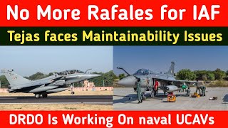 Indian Defence News No more Rafale for IAFTejas Maintainability issuesDrdo naval UCAVFRCV [upl. by Nade]