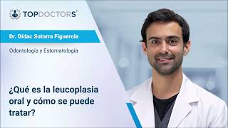 ¿Qué es la leucoplasia oral y cómo se puede tratar  Dr Dídac Sotorra Figuerola  Top Doctors [upl. by Anual]