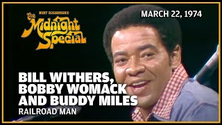 Railroad Man  Bill Withers Bobby Womack and Buddy Miles  The Midnight Special [upl. by Brunhilda]