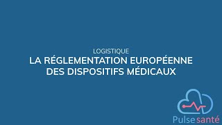 Réglementation européenne des dispositifs médicaux [upl. by Callas]