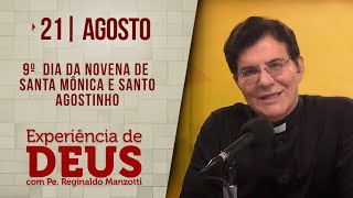 Experiência de Deus  210824  9° DIA DA NOVENA SANTA MÔNICA E SANTO AGOSTINHO [upl. by Leid]