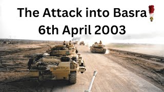 Attack into Basra  9 Platoon Y Company First Fusiliers 6 Apr 2003  The tragic loss of a Fusilier [upl. by Rouvin29]