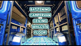 How to BATTEN CEILINGS WALLS and FLOORS in a Self Build CAMPERVAN  DIY Budget Campervan Conversion [upl. by Elyr]