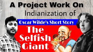 Indianization of a Short Story Selfish Giant  Oscar Wilde  English Project HS Selfish Giant [upl. by Eliseo]