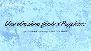 MASHUP Payphone x Una direzione giusta Maroon 5 feat Wiz Khalifa x Tha Supreme [upl. by Tomas]