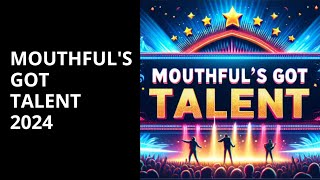 Mouthfuls Got Talent 2024 [upl. by Papageno629]