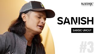 Sanish Shrestha  Sansic Uncut  EP 03  Sansic Records [upl. by Nosloc]