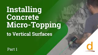 How to Apply Concrete Microtopping to Vertical Surfaces  Part 1 of 2 [upl. by Enortna928]