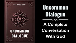 Uncommon Dialogue A Complete Conversation With God Audiobook [upl. by Acireh327]