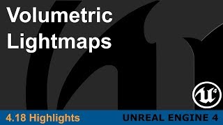 Unreal Engine 418  Volumetric Lightmaps Highlight [upl. by Garrott327]