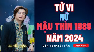 Tử vi Mậu Thìn 1988 Nữ Mạng 2024 Tìm Hiểu Vận May Và Vận Rủi Sắp Tới [upl. by Honor]