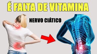 A Falta Dessas VITAMINAS Pode Estar CAUSANDO Sua Dor No NERVO CIÁTICO [upl. by Moina195]