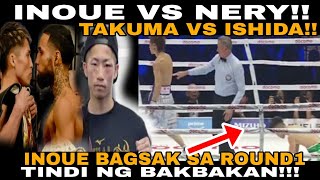 BREAKING INOUE BAGSAK SA ROUND 1 NAOYA VS NERY Und TAKUMA INOUE vs SHO ISHIDA MOLONEY UPSET [upl. by Eelibuj]