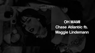 OH MAMI Chase Atlantic ft Maggie Lindemann audio edit [upl. by Atterbury]