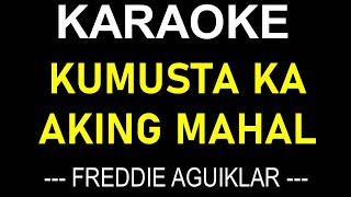 KUMUSTA KA AKING MAHAL KARAOKE FREDDIE AGUILAR  ONLY LYRICS TEXT DISPLAY NO MUSIC BACKGROUND [upl. by Aiseneg]