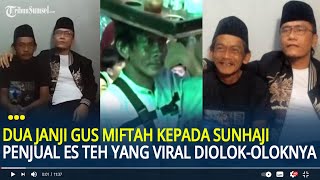 Dua Janji Gus Miftah kepada Surhaji Pedagang Es Teh yang Viral Diolokoloknya saat Acara Dakwah [upl. by Kwarteng]