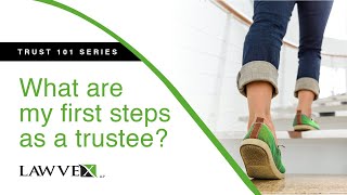 What are my first steps as a trustee  Trust 101 Series  Lawvex [upl. by Primalia204]