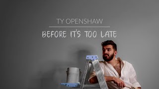 Ty Openshaw  Before Its Too Late Audio [upl. by Allwein]