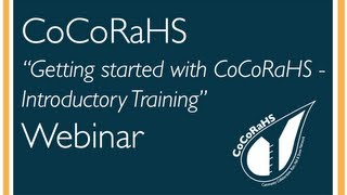 Getting started with CoCoRaHS  Introductory Training Webinar [upl. by Nylde]