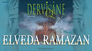 Elveda Ramazan İlahisi  DERVİŞANE [upl. by Rehpotsirk]