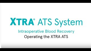 Xtra® Autotransfusion System Operating the System [upl. by Doak885]