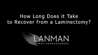 How Long Does it Take to Recover from a Laminectomy  Dr Todd Lanman [upl. by Korwin]