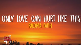 Paloma Faith  Only Love Can Hurt Like This Lyrics [upl. by Valorie]