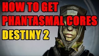 How to Get Phantasmal Cores Destiny 2 [upl. by Gimble860]